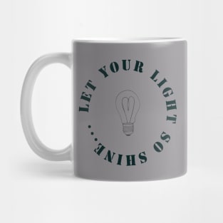 Let it shine. Christian Mug